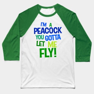 I'm a Peacock You Gotta Let Me Fly Color Typography Baseball T-Shirt